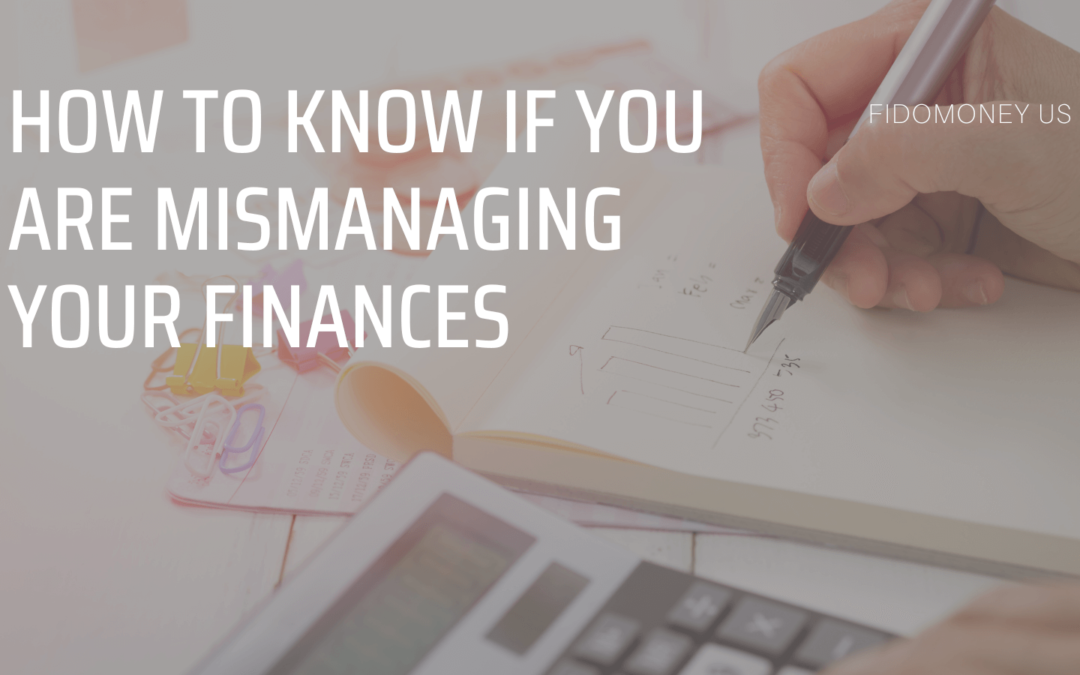 FidoMoney How to know if you are mismanaging your finance
