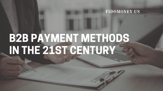 B2B Payment Methods in the 21st Century