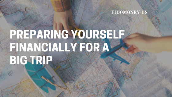 Preparing Yourself Financially For A Big Trip